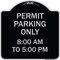 Signmission Permit Parking 8-00 Am to 5-00 Pm Heavy-Gauge Aluminum Architectural Sign, 18" x 18", BS-1818-23322 A-DES-BS-1818-23322 - alternate 1